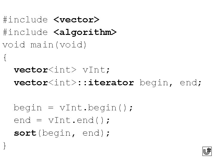 #include <vector> #include <algorithm> void main(void) { vector<int> v. Int; vector<int>: : iterator begin,