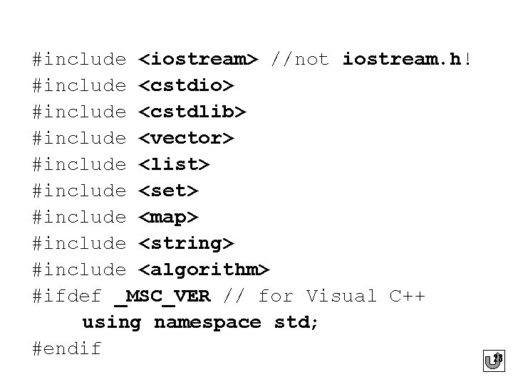 #include <iostream> //not iostream. h! #include <cstdio> #include <cstdlib> #include <vector> #include <list> #include