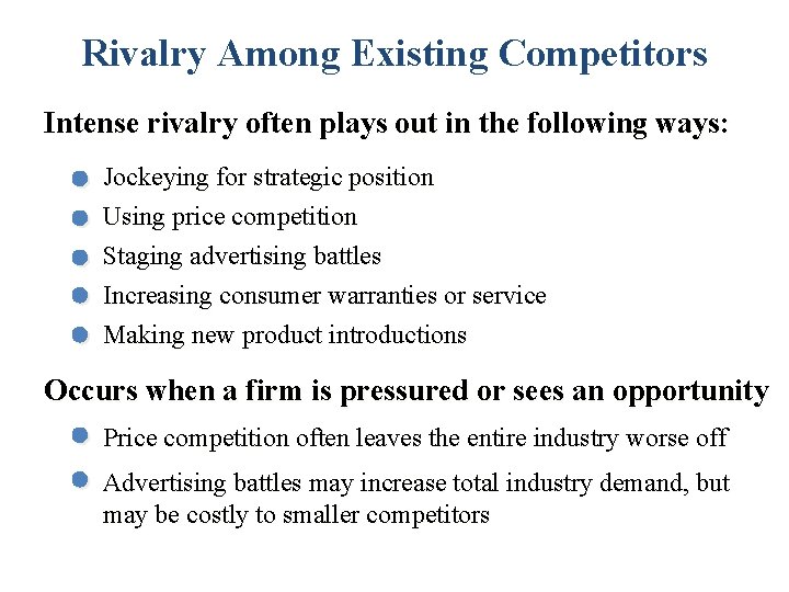 Rivalry Among Existing Competitors Intense rivalry often plays out in the following ways: Jockeying