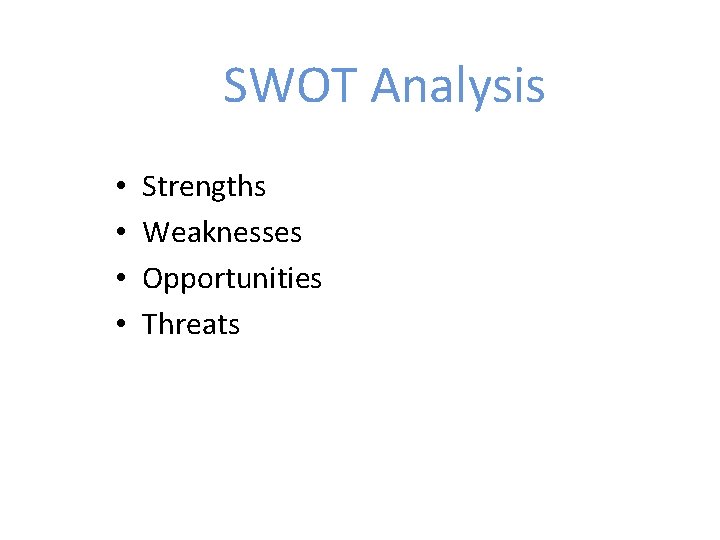SWOT Analysis • • Strengths Weaknesses Opportunities Threats 