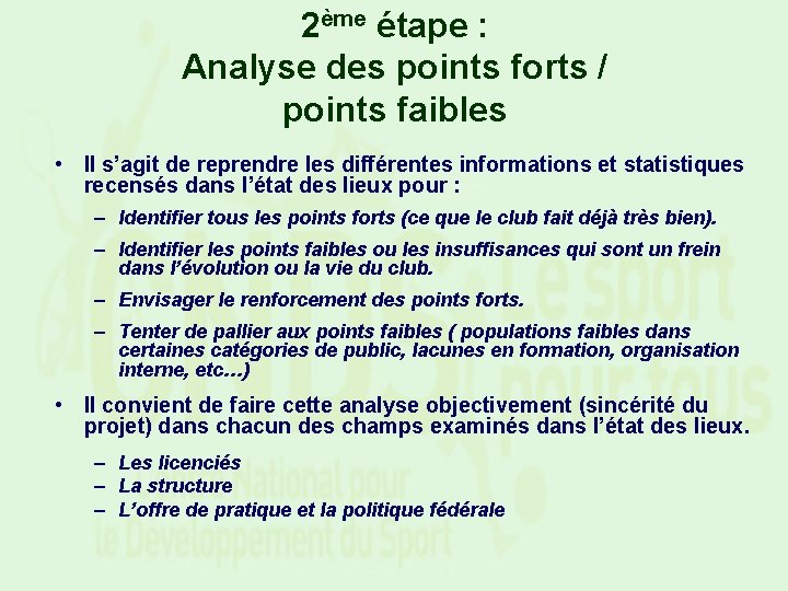 2ème étape : Analyse des points forts / points faibles • Il s’agit de