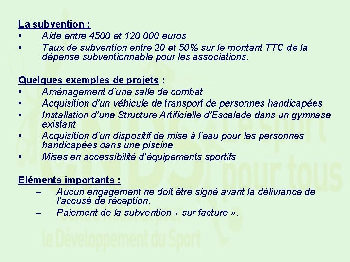 La subvention : • Aide entre 4500 et 120 000 euros • Taux de