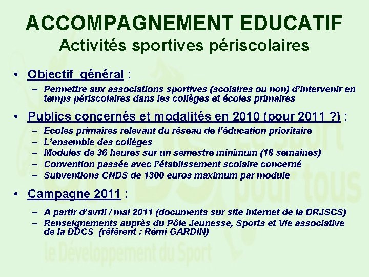 ACCOMPAGNEMENT EDUCATIF Activités sportives périscolaires • Objectif général : – Permettre aux associations sportives