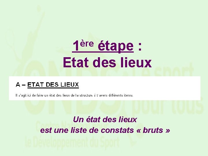 1ère étape : Etat des lieux Un état des lieux est une liste de