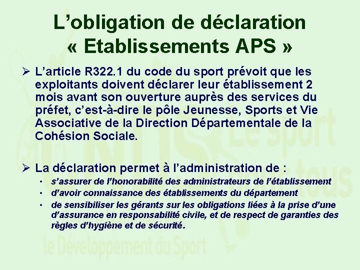 L’obligation de déclaration « Etablissements APS » Ø L’article R 322. 1 du code