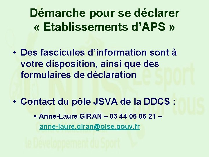 Démarche pour se déclarer « Etablissements d’APS » • Des fascicules d’information sont à