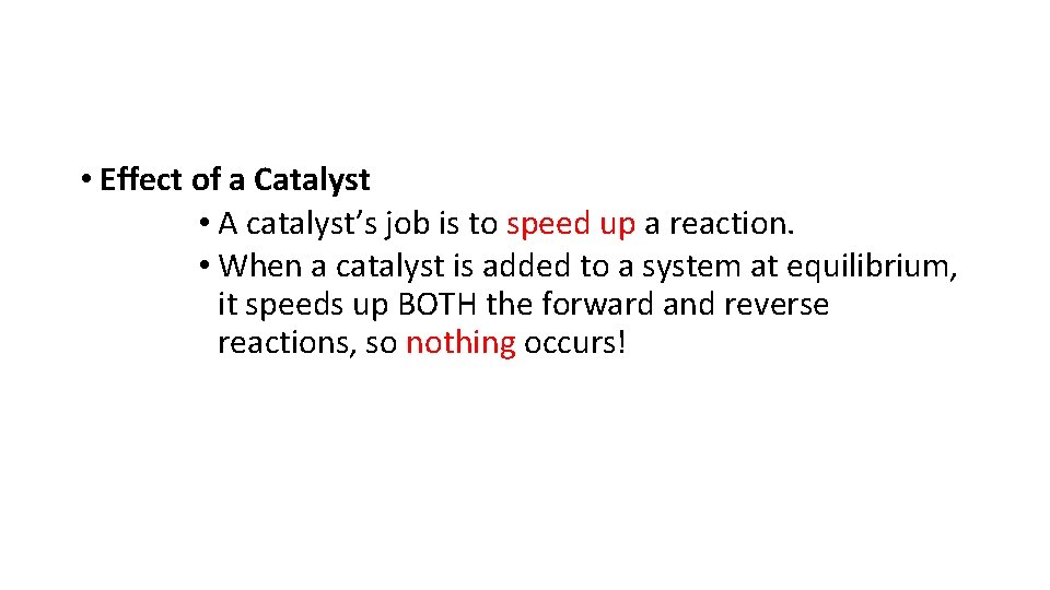  • Effect of a Catalyst • A catalyst’s job is to speed up