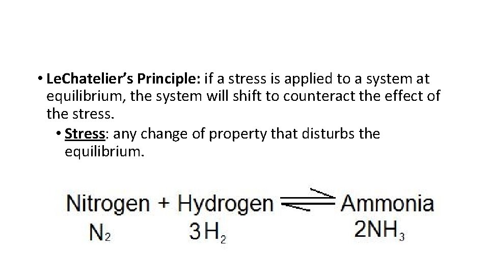  • Le. Chatelier’s Principle: if a stress is applied to a system at