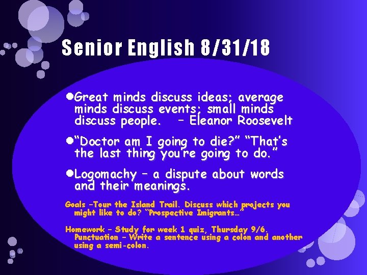 Senior English 8/31/18 Great minds discuss ideas; average minds discuss events; small minds discuss