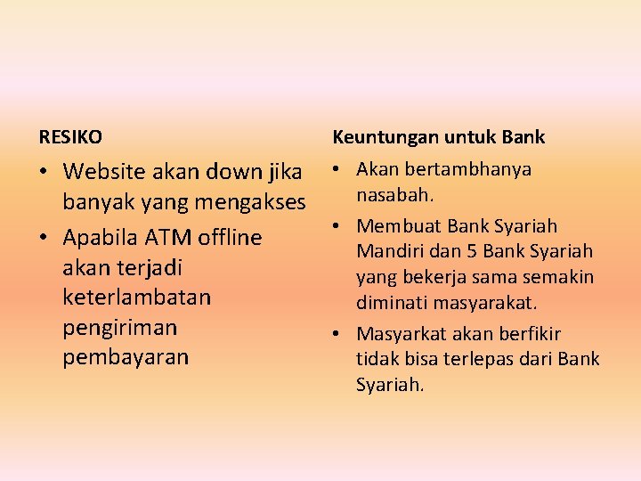 RESIKO Keuntungan untuk Bank • Website akan down jika banyak yang mengakses • Apabila