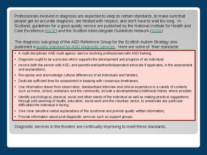 Professionals involved in diagnosis are expected to keep to certain standards, to make sure