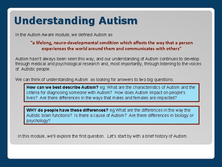 Understanding Autism In the Autism Aware module, we defined Autism as “a lifelong, neuro-developmental