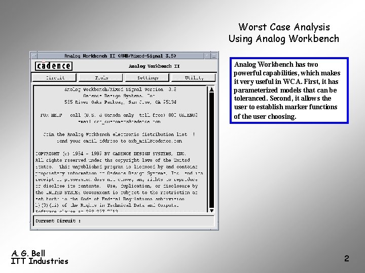 Worst Case Analysis Using Analog Workbench has two powerful capabilities, which makes it very