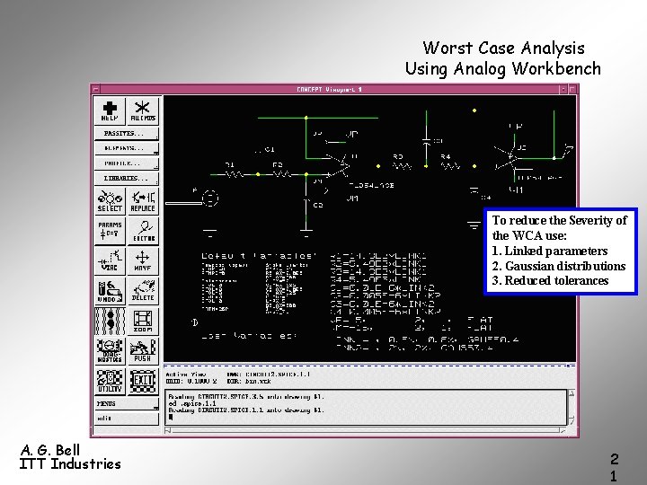 Worst Case Analysis Using Analog Workbench To reduce the Severity of the WCA use: