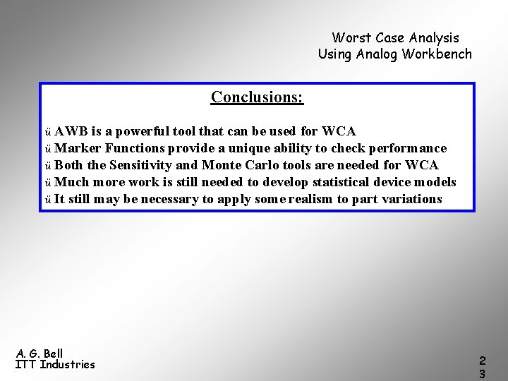 Worst Case Analysis Using Analog Workbench Conclusions: ü AWB is a powerful tool that