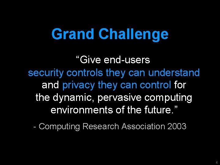 Grand Challenge “Give end-users security controls they can understand privacy they can control for