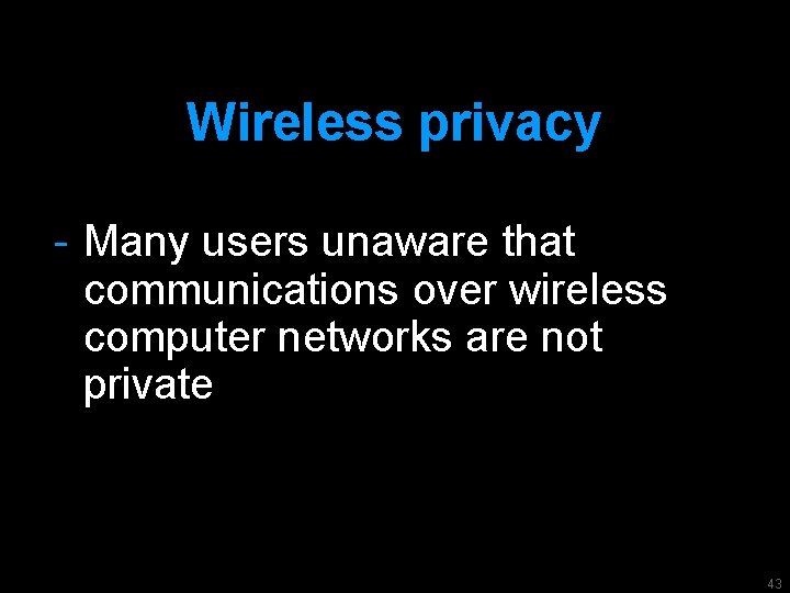 Wireless privacy - Many users unaware that communications over wireless computer networks are not