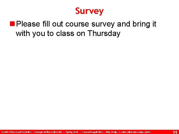Survey n Please fill out course survey and bring it with you to class