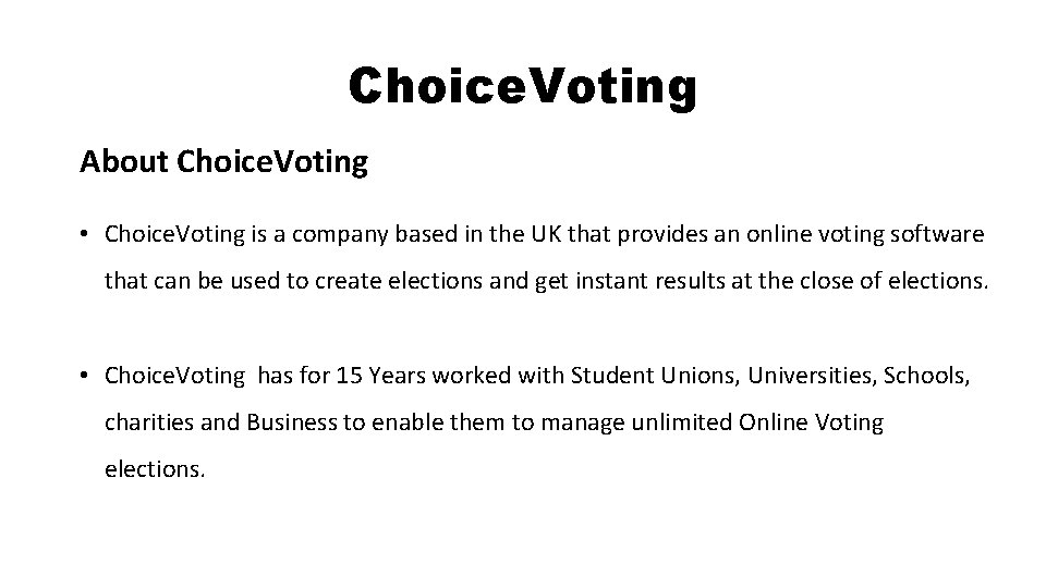 Choice. Voting About Choice. Voting • Choice. Voting is a company based in the