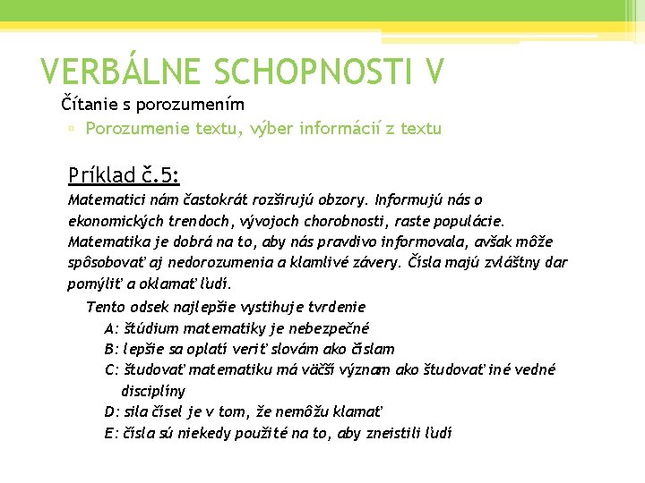 VERBÁLNE SCHOPNOSTI V Čítanie s porozumením ▫ Porozumenie textu, výber informácií z textu Príklad