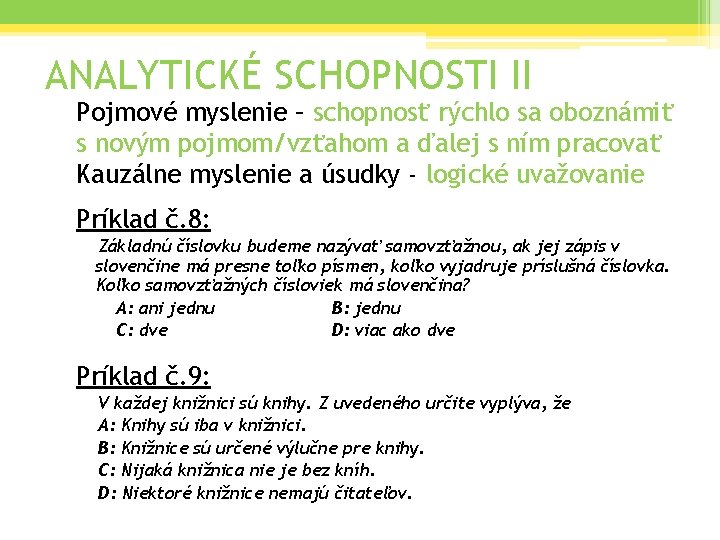 ANALYTICKÉ SCHOPNOSTI II Pojmové myslenie – schopnosť rýchlo sa oboznámiť s novým pojmom/vzťahom a