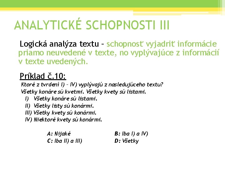 ANALYTICKÉ SCHOPNOSTI III Logická analýza textu – schopnosť vyjadriť informácie priamo neuvedené v texte,