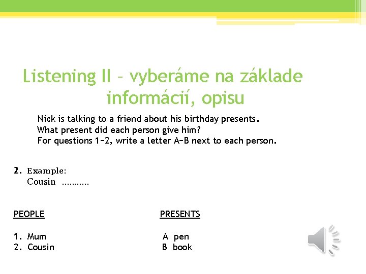 Listening II – vyberáme na základe informácií, opisu Nick is talking to a friend