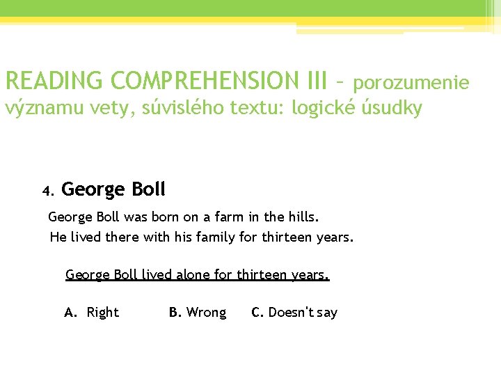 READING COMPREHENSION III – porozumenie významu vety, súvislého textu: logické úsudky 4. George Boll