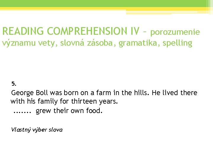 READING COMPREHENSION IV – porozumenie významu vety, slovná zásoba, gramatika, spelling 5. George Boll