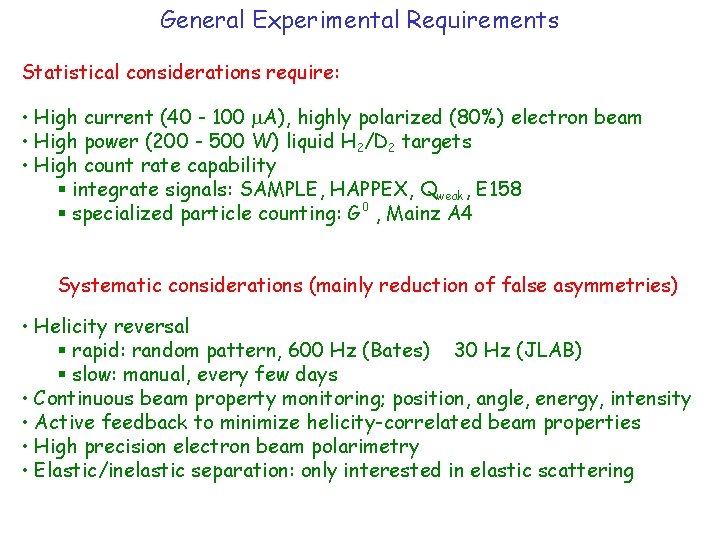 General Experimental Requirements Statistical considerations require: • High current (40 - 100 A), highly