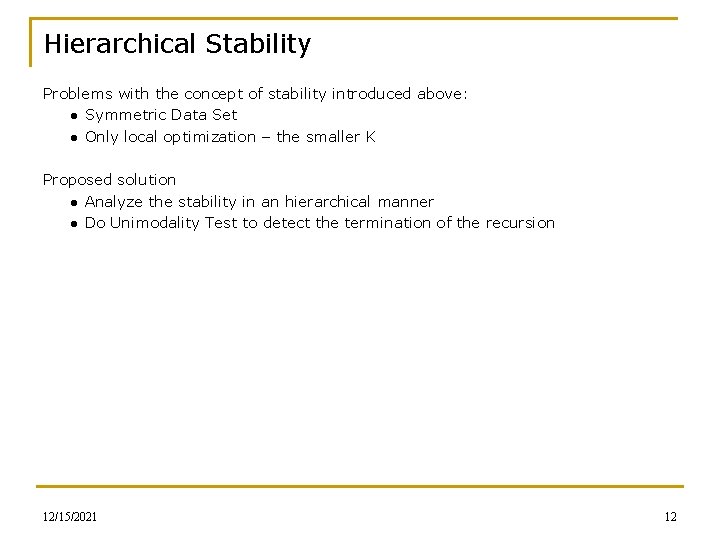 Hierarchical Stability Problems with the concept of stability introduced above: ● Symmetric Data Set
