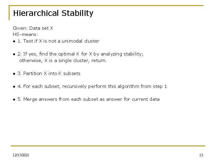 Hierarchical Stability Given: Data set X HS-means: ● 1. Test if X is not