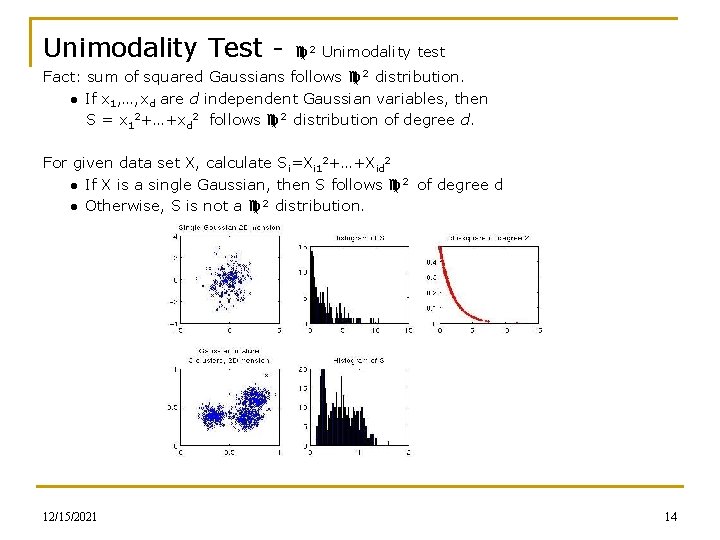 Unimodality Test - 2 Unimodality test Fact: sum of squared Gaussians follows 2 distribution.