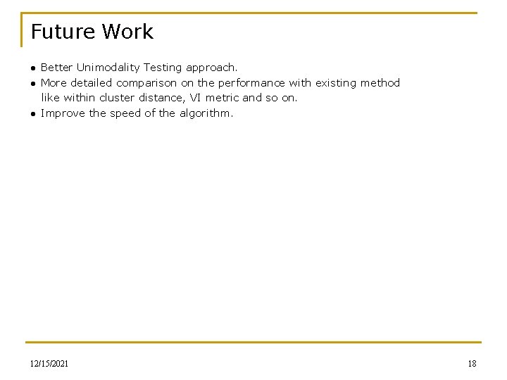 Future Work ● Better Unimodality Testing approach. ● More detailed comparison on the performance