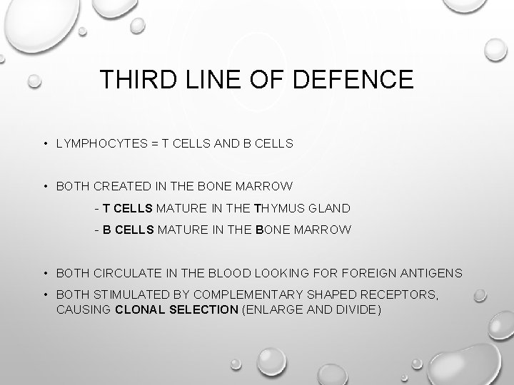 THIRD LINE OF DEFENCE • LYMPHOCYTES = T CELLS AND B CELLS • BOTH