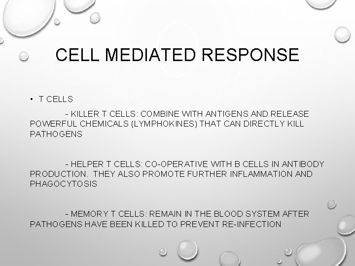 CELL MEDIATED RESPONSE • T CELLS - KILLER T CELLS: COMBINE WITH ANTIGENS AND