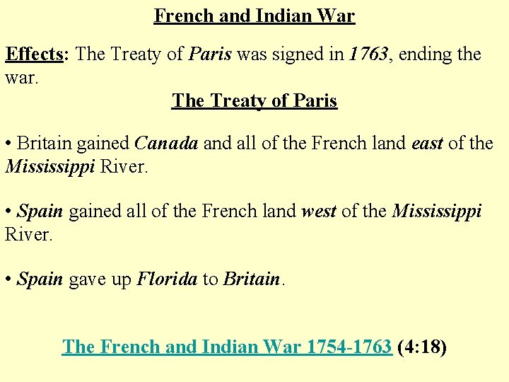 French and Indian War Effects: The Treaty of Paris was signed in 1763, ending