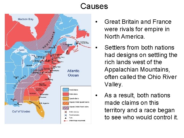 Causes • Great Britain and France were rivals for empire in North America. •