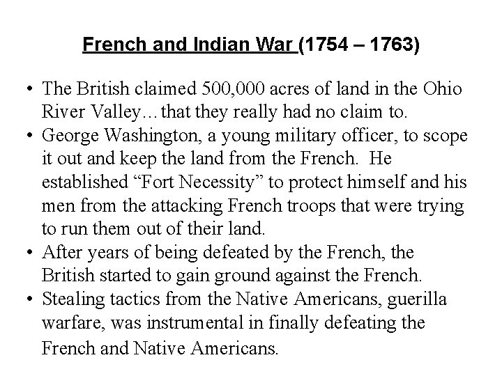 French and Indian War (1754 – 1763) • The British claimed 500, 000 acres