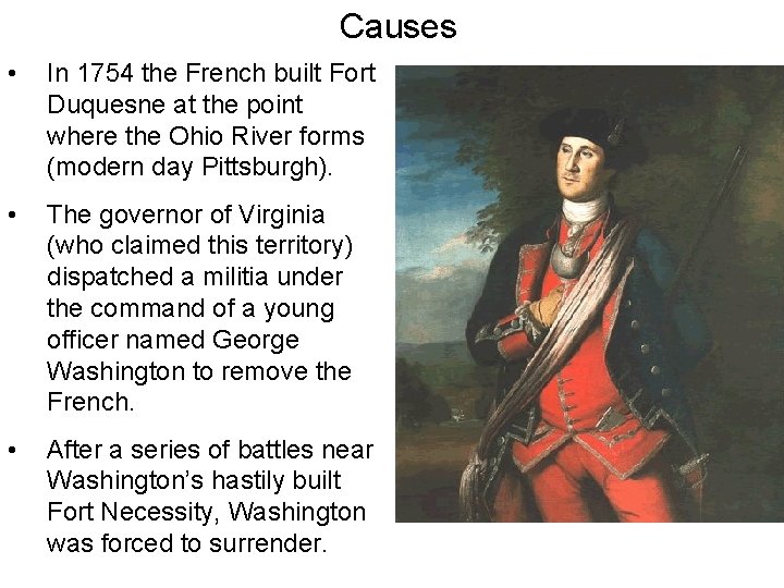 Causes • In 1754 the French built Fort Duquesne at the point where the