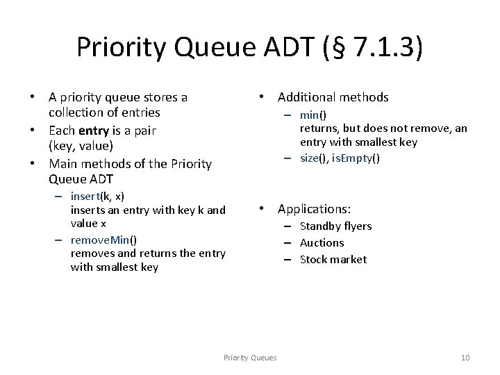 Priority Queue ADT (§ 7. 1. 3) • A priority queue stores a collection