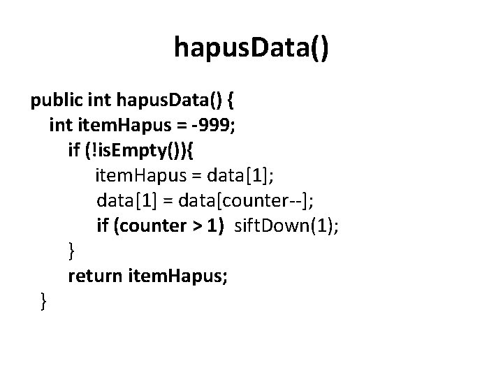 hapus. Data() public int hapus. Data() { int item. Hapus = -999; if (!is.