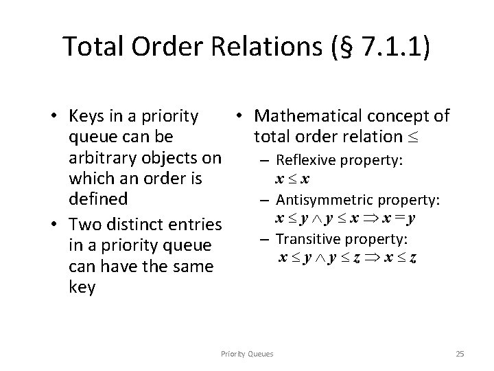 Total Order Relations (§ 7. 1. 1) • Keys in a priority • Mathematical