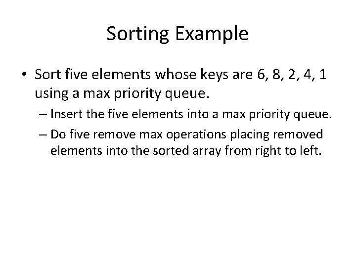 Sorting Example • Sort five elements whose keys are 6, 8, 2, 4, 1