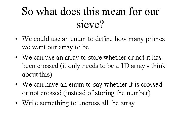 So what does this mean for our sieve? • We could use an enum