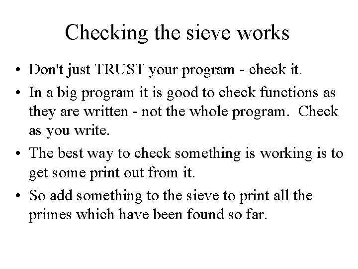 Checking the sieve works • Don't just TRUST your program - check it. •