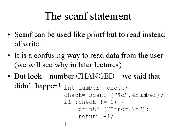 The scanf statement • Scanf can be used like printf but to read instead