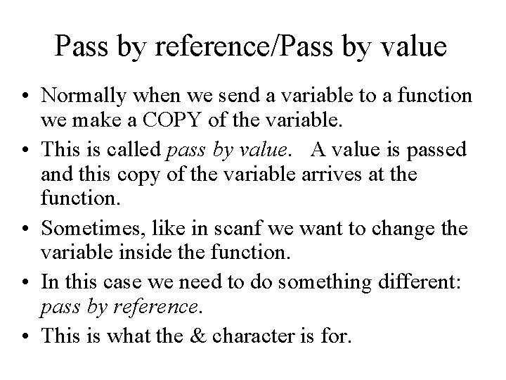 Pass by reference/Pass by value • Normally when we send a variable to a