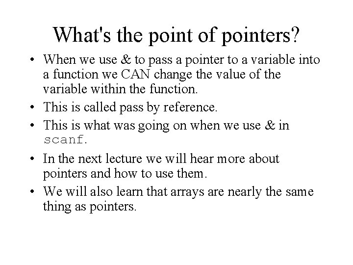 What's the point of pointers? • When we use & to pass a pointer