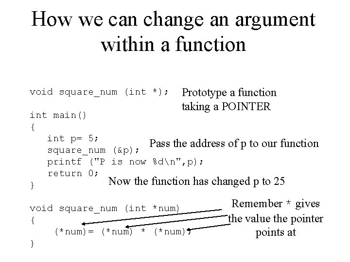How we can change an argument within a function void square_num (int *); Prototype